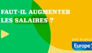 PLAYLIST - Faut-il augmenter les salaires ?