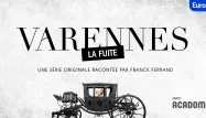 Varennes, une série inédite d'Europe 1 racontée par Franck Ferrand