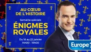 Semaine spéciale avec Franck Ferrand : les grandes énigmes royales