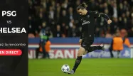 Ligue des Champions : le choc PSG-Chelsea à suivre en direct