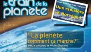Bienvenue à bord du "train de la planète"