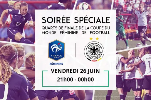 Soirée spéciale Quart de finale de la Coupe du Monde féminine