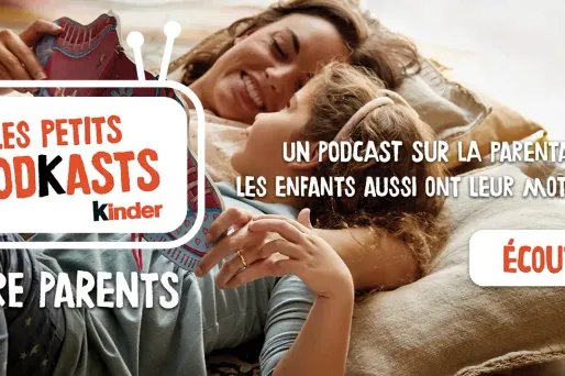 [Kinder présente] Être Parents, les petits podkasts